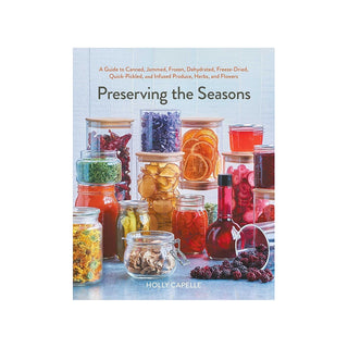 Preserving The Seasons Canning Guide by Holly Capelle