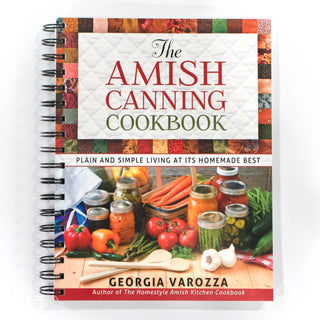 The Amish Canning Cookbook: Plain and Simple Living at Its Homemade Best