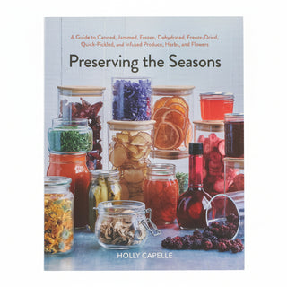 Preserving The Seasons Canning Guide by Holly Capelle