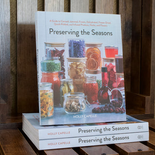 Preserving The Seasons Canning Guide by Holly Capelle