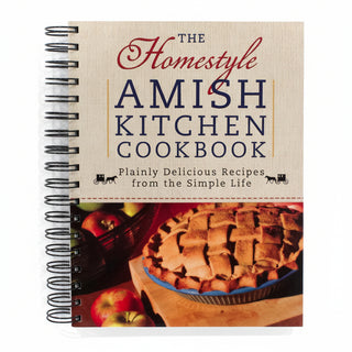 The Homestyle Amish Kitchen Cookbook: Plainly Delicious Recipes from the Simple Life