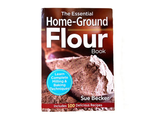 The Essential Home-Ground Flour Book by Sue Becker